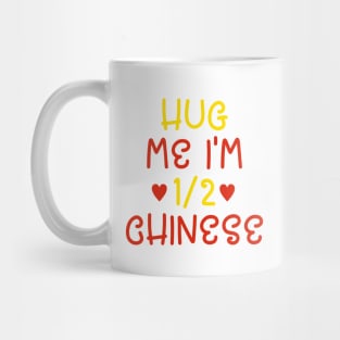 Hug Me I'm Half Chinese Mug